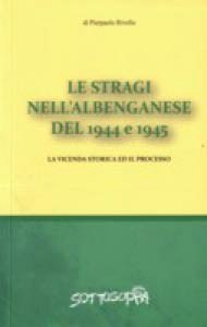 "Le&nbsp;stragi&nbsp;nell'albenganese&nbsp;del&nbsp;1944&nbsp;e&nbsp;1945"&nbsp;
