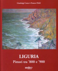 ”LIGURIA - PITTORI TRA 800 E 900”