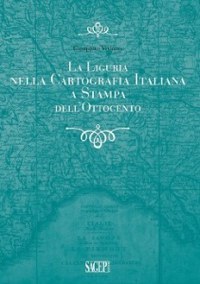 'La Liguria nella Cartografia Italiana a Stampa dell'Ottocento'