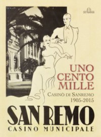 'Uno Cento Mille' Casinò di Sanremo 1905 - 2015