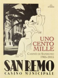 'Uno Cento Mille' Casin&ograve; di Sanremo 1905 - 2015