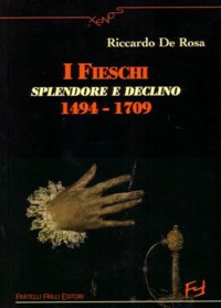 &rdquo;I FIESCHI&rdquo; - SPLENDORE E DECLINO: 1494-1709