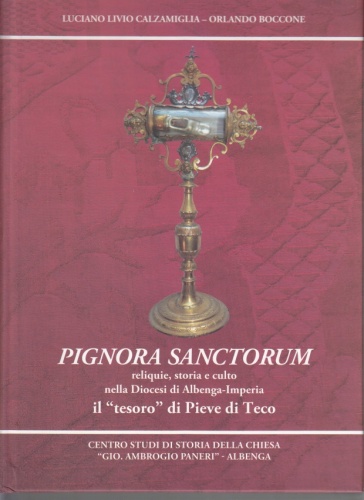 'PIGNORA SANCTORUM' Reliquie storia culto Diocesi Albenga Imperia
