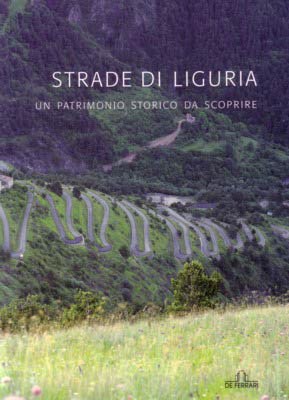 'STRADE DI LIGURIA' - UN PATRIMONIO STORICO DA SCOPRIRE